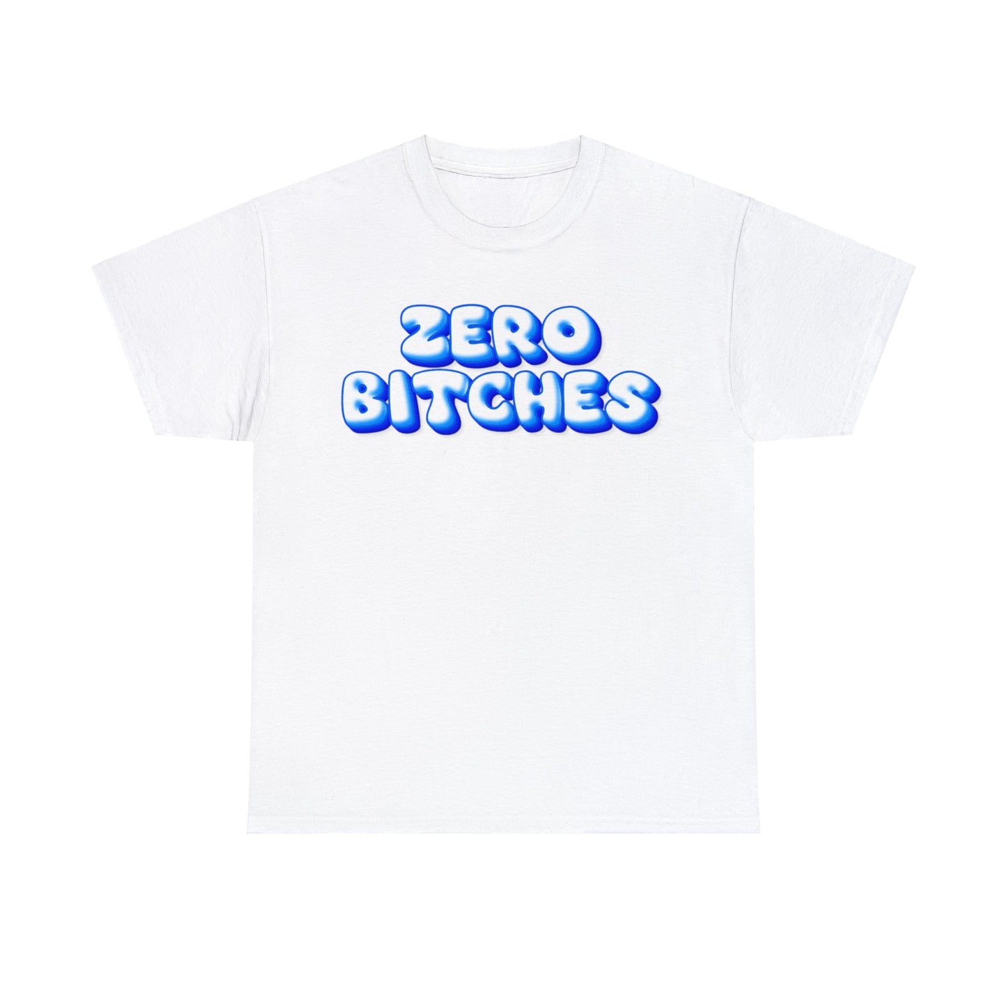 Zero Bitches T-Shirt