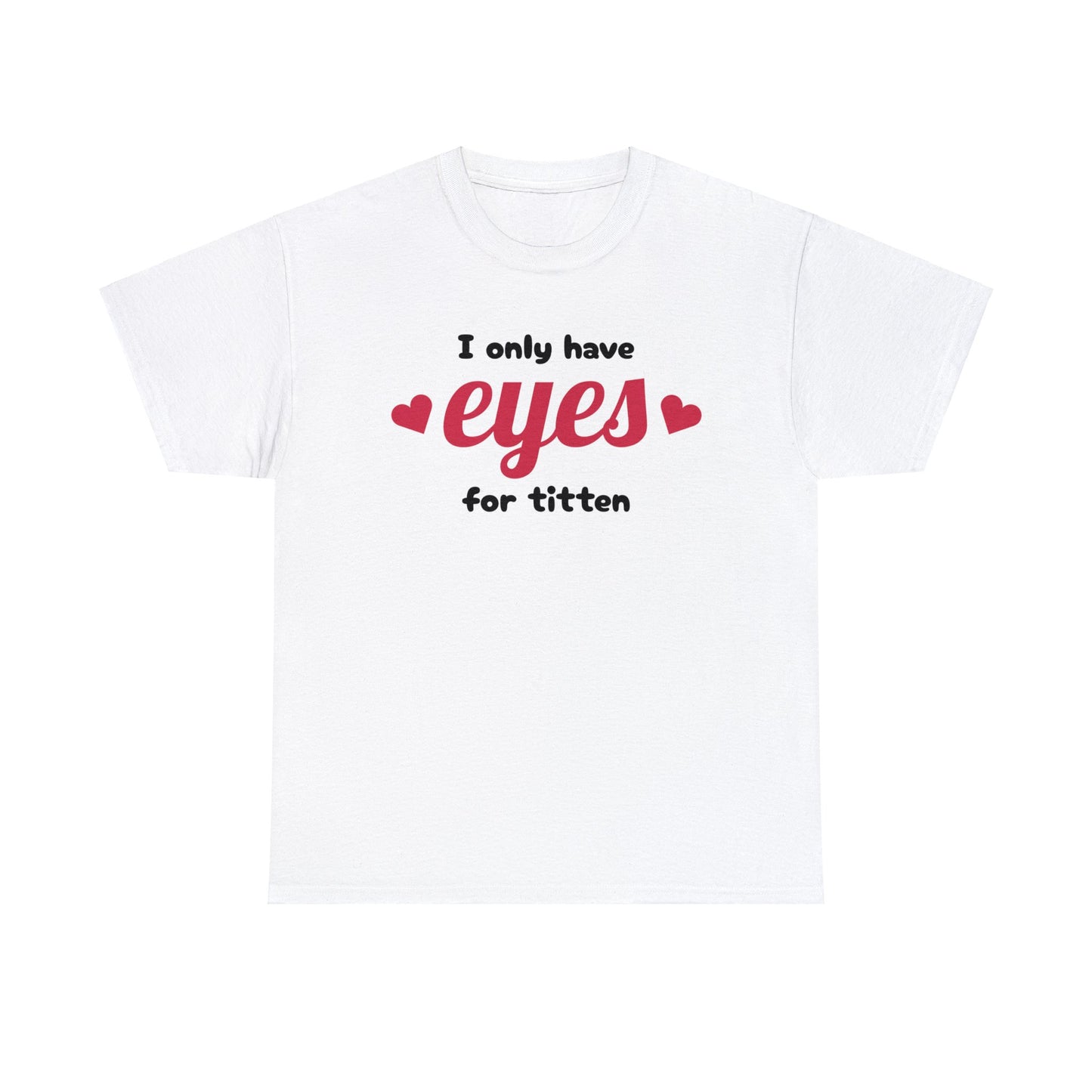 Eyes For T.... T-Shirt