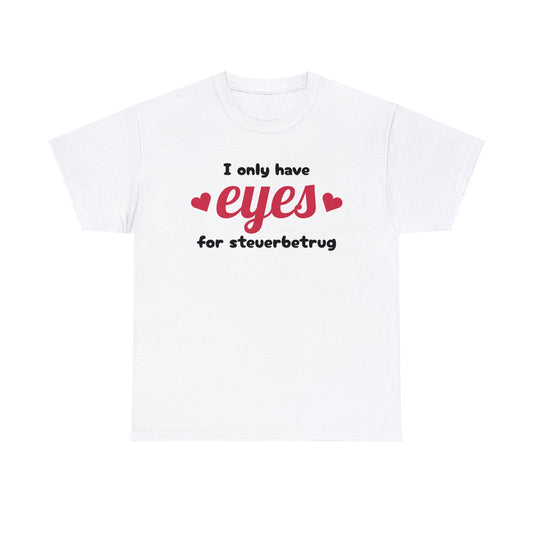 Eyes For Steuerbetrug T-Shirt