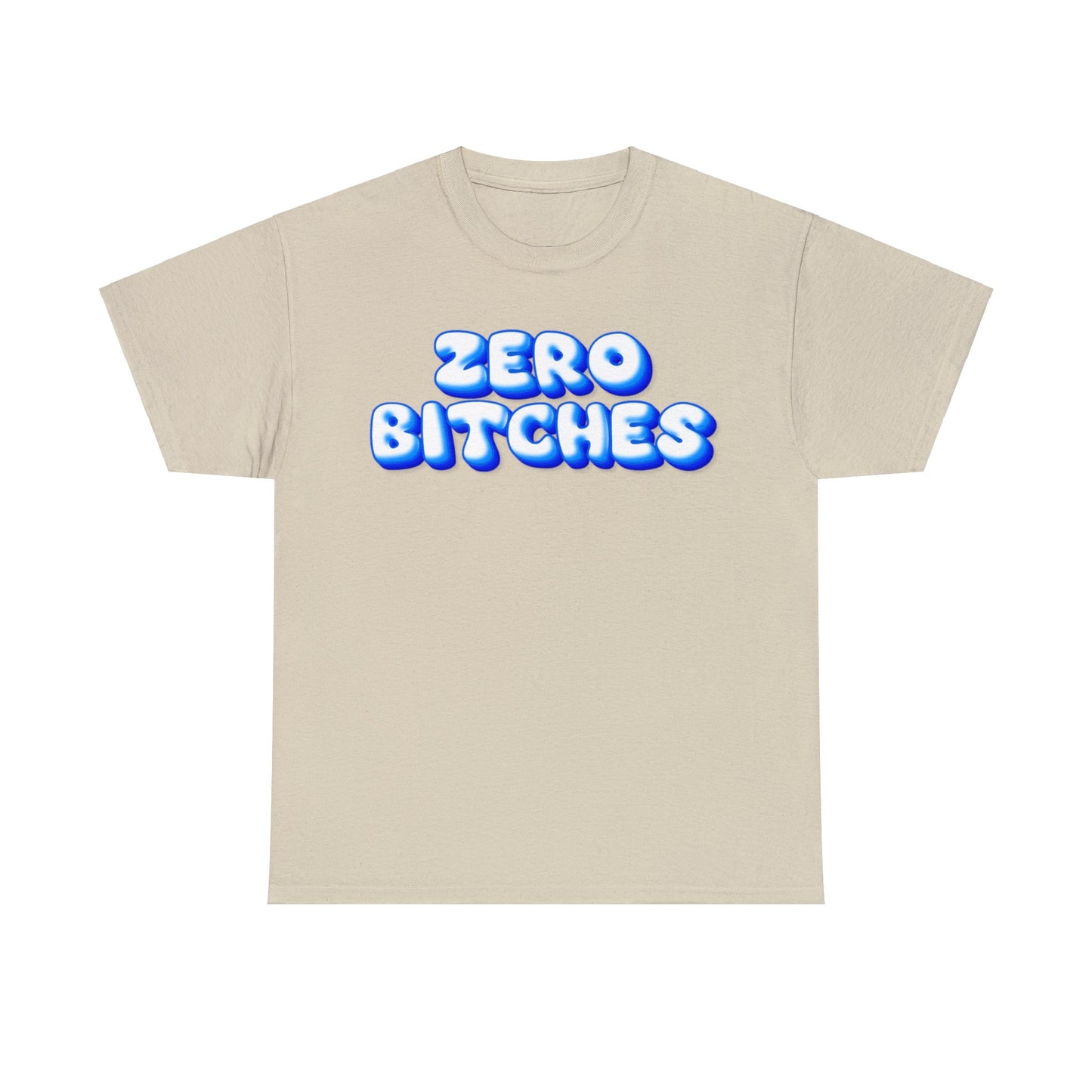 Zero Bitches T-Shirt