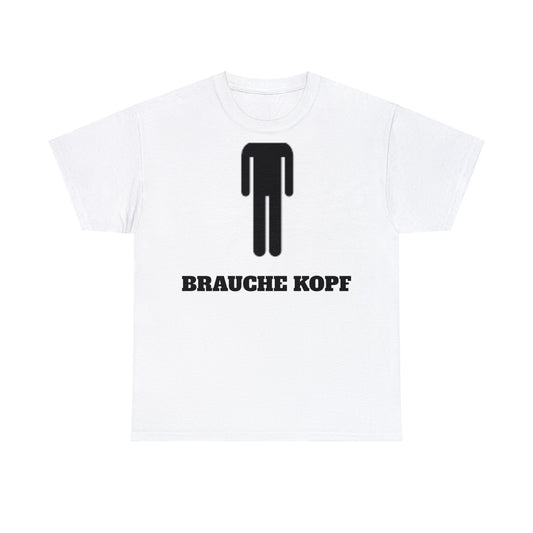 BRAUCHE KOPF T-Shirt