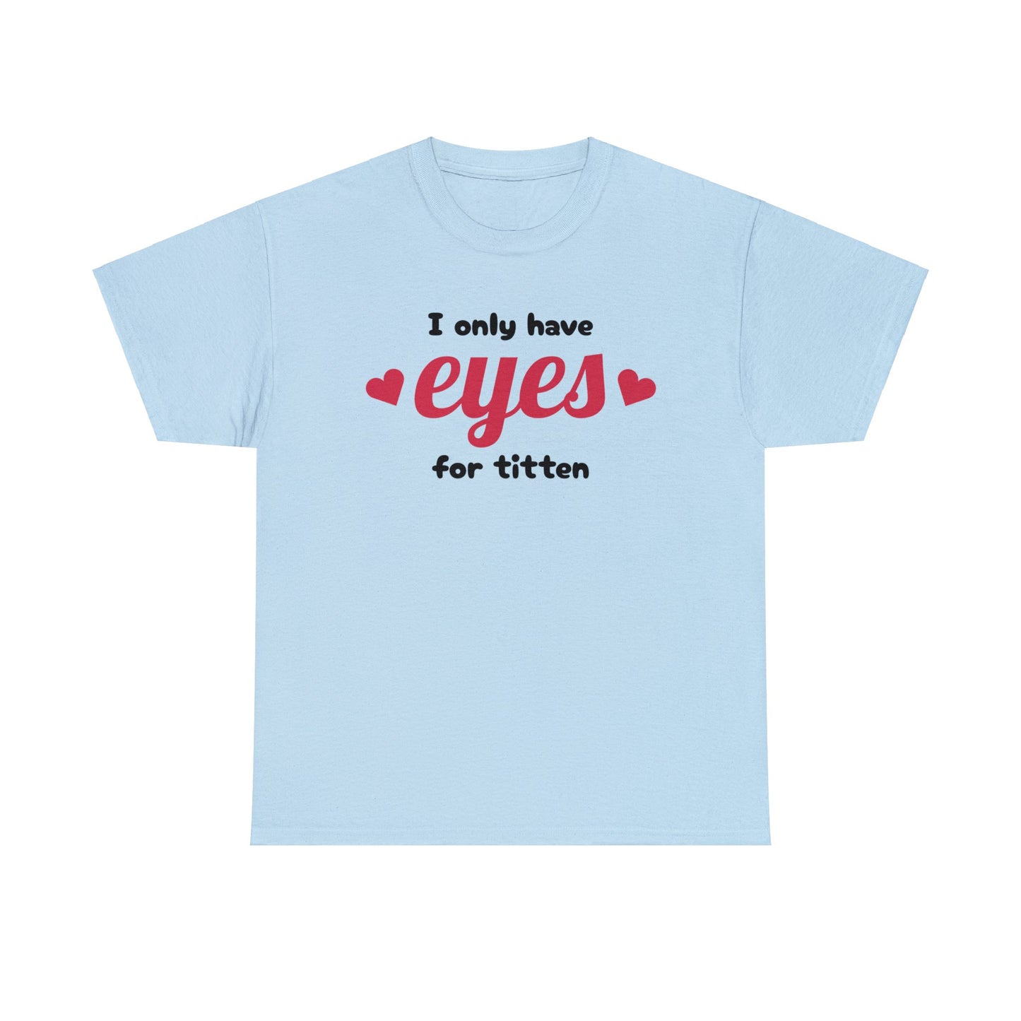 Eyes For T.... T-Shirt