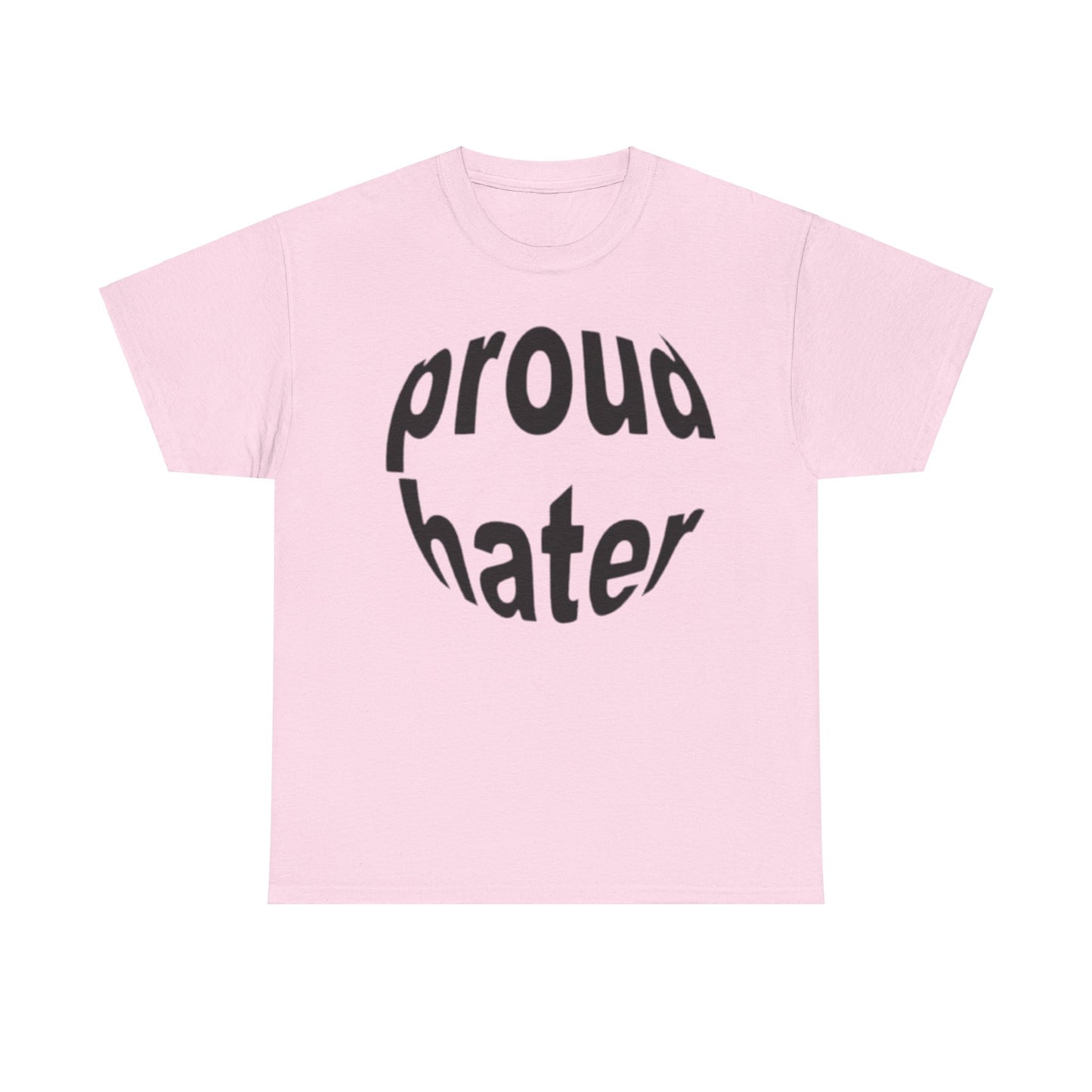 Proud Hater T-Shirt