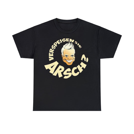 Verspeisen Sie Arsch? T-Shirt