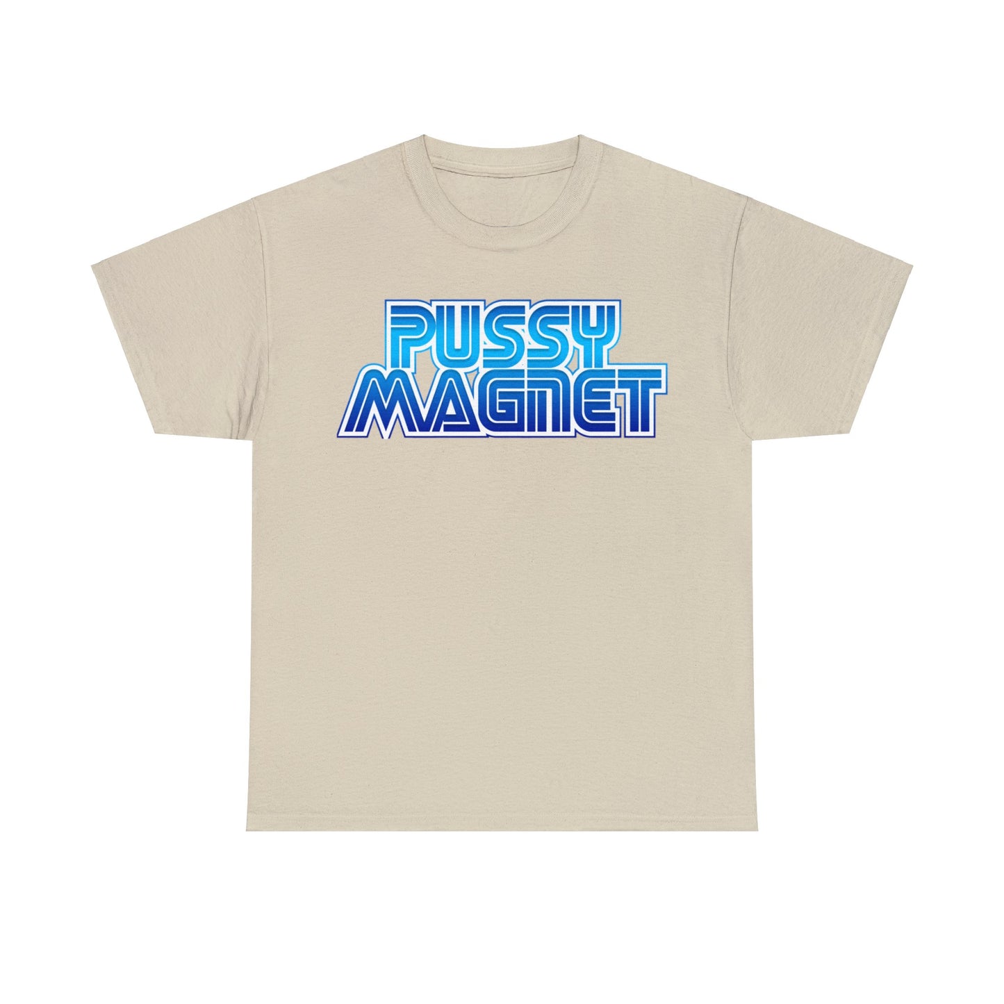 Pussy Magnet  T-Shirt