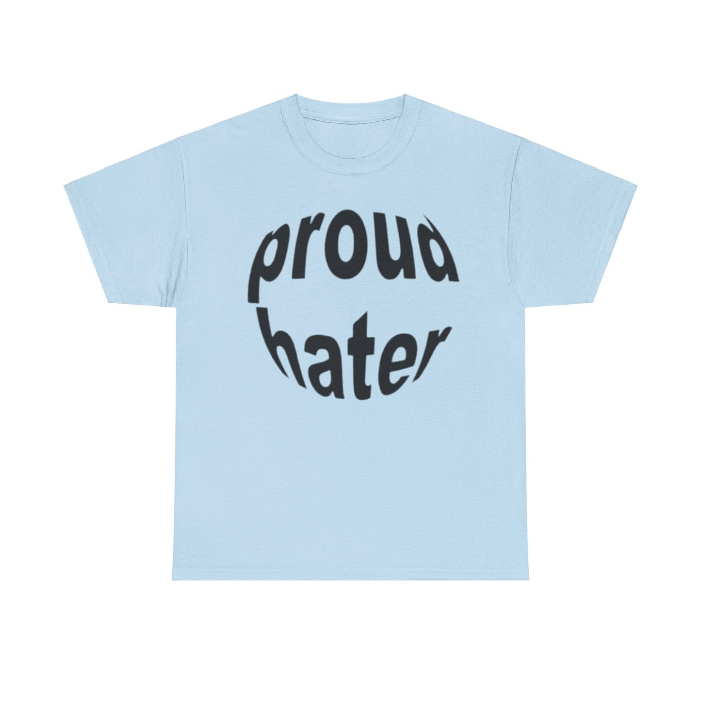 Proud Hater T-Shirt