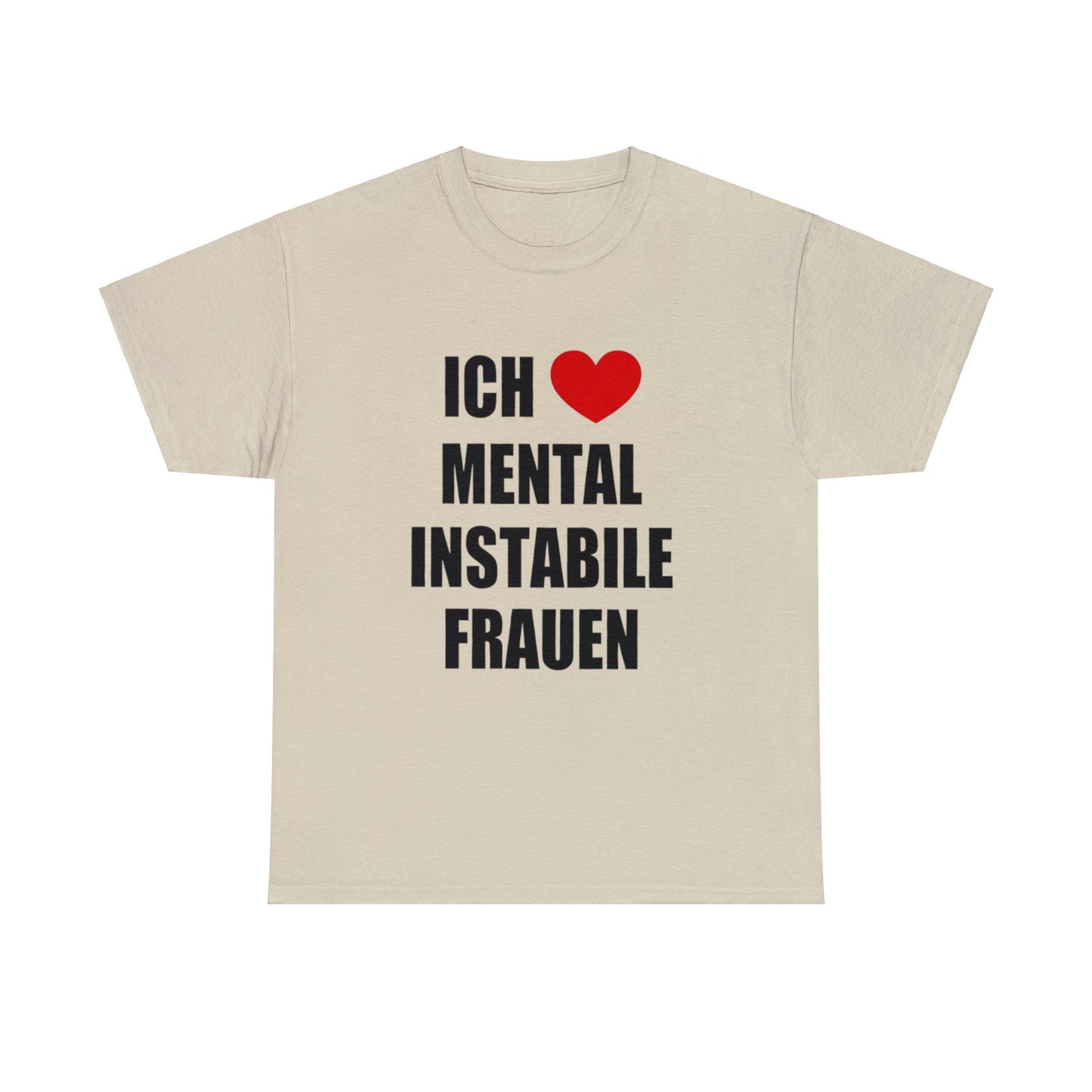 Ich Liebe Mental Instabile Frauen T-Shirt