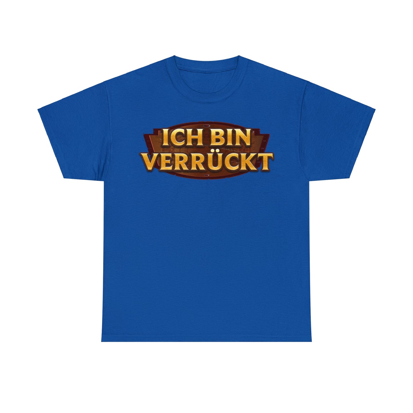 Ich Bin Verrückt T-Shirt