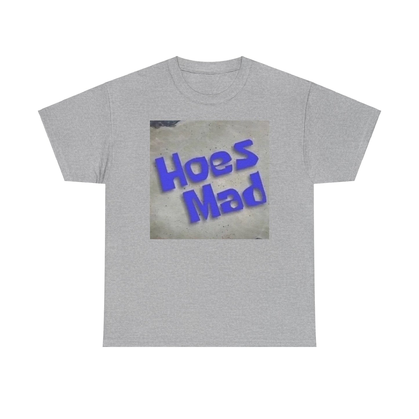 Hoes Mad T-Shirt