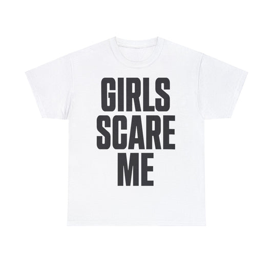 Girls Scare Me T-Shirt