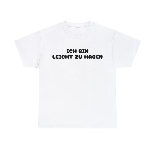 Ich bin leicht zu haben T-Shirt