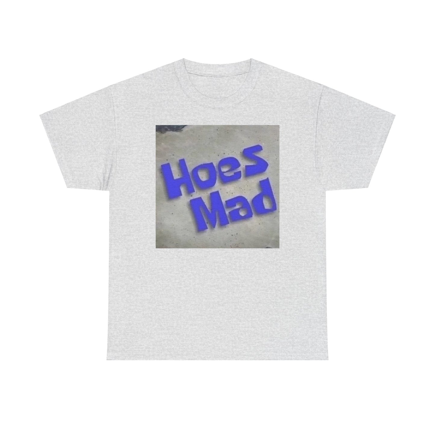 Hoes Mad T-Shirt