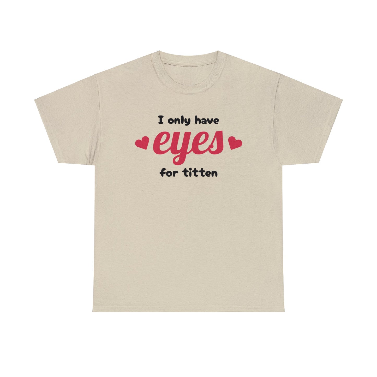 Eyes For T.... T-Shirt