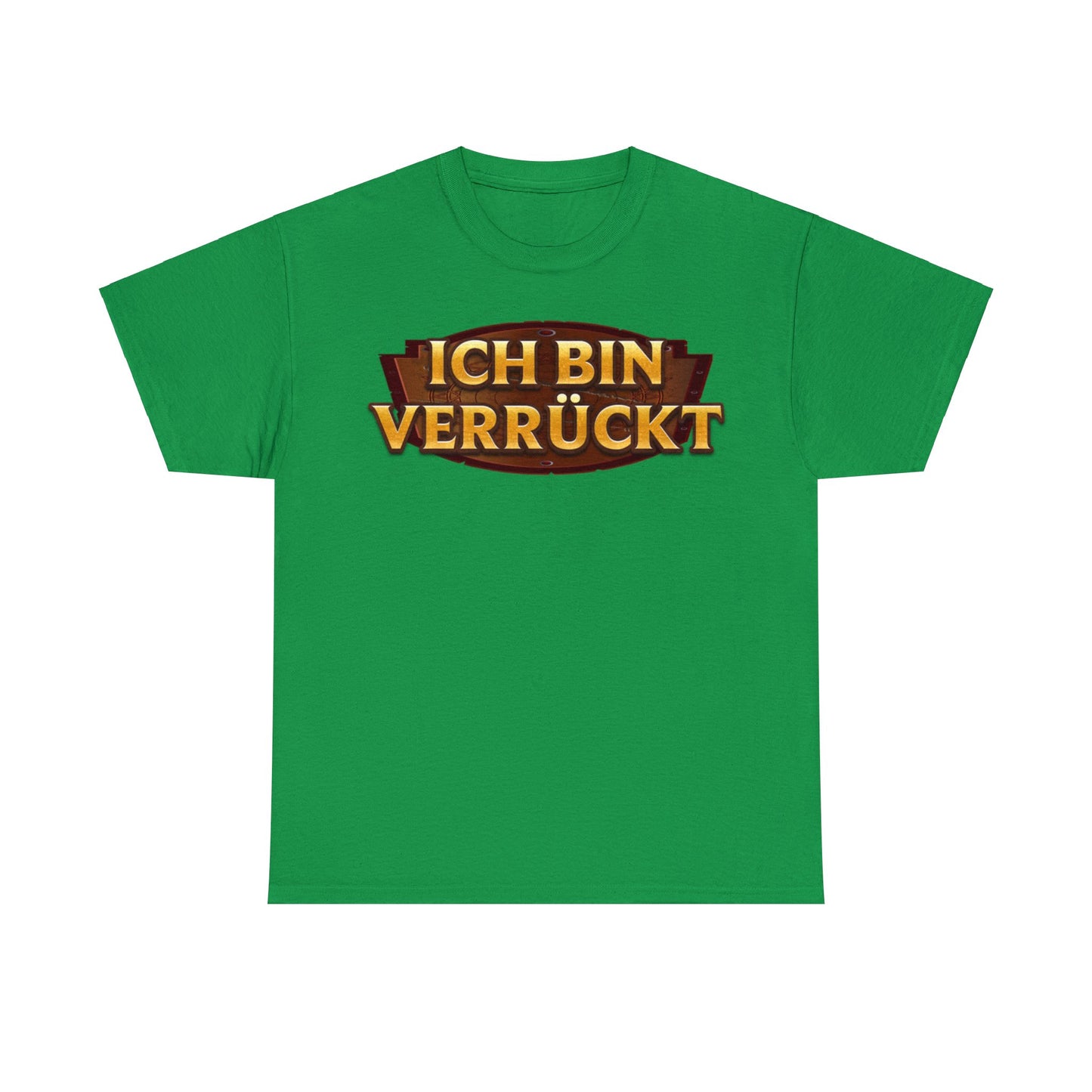 Ich Bin Verrückt T-Shirt