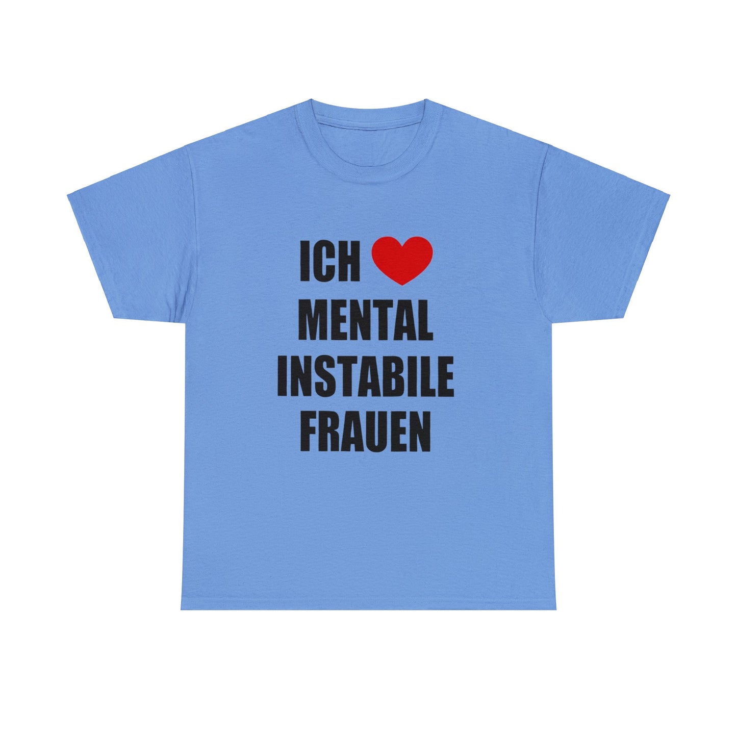 Ich Liebe Mental Instabile Frauen T-Shirt