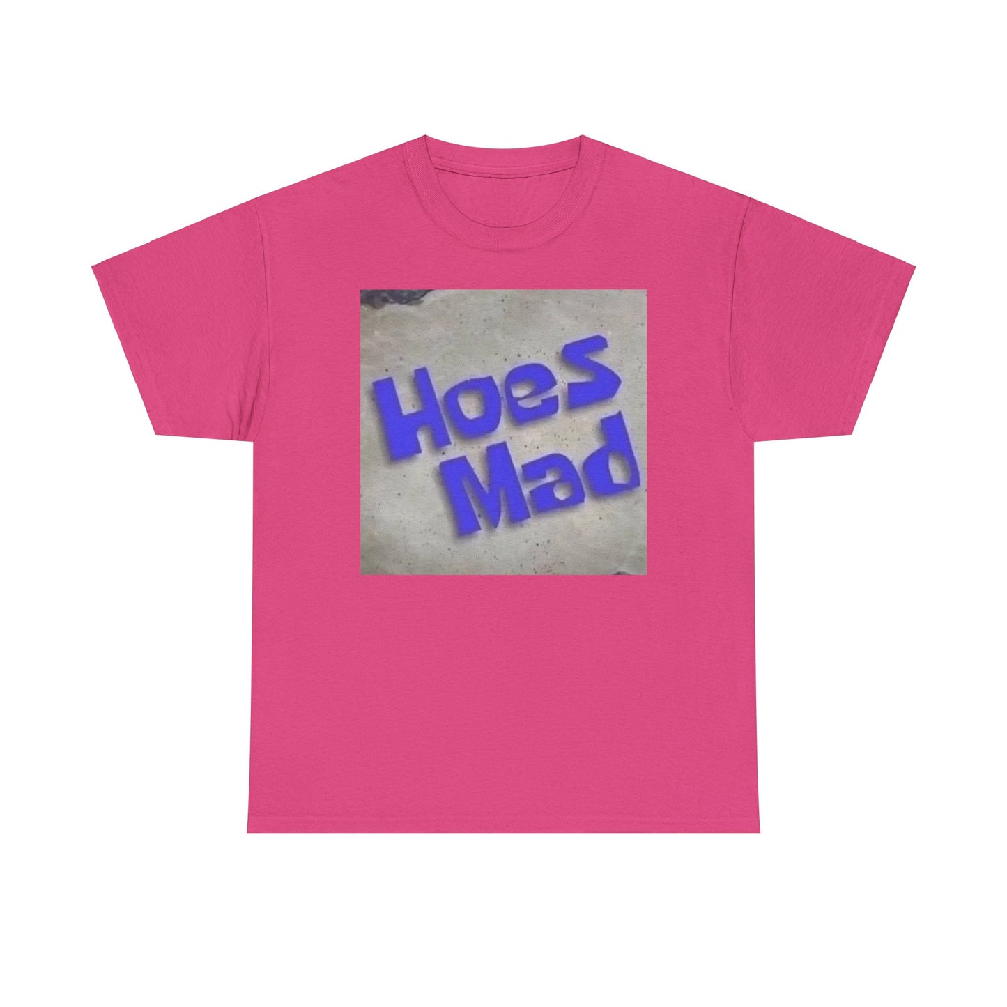 Hoes Mad T-Shirt