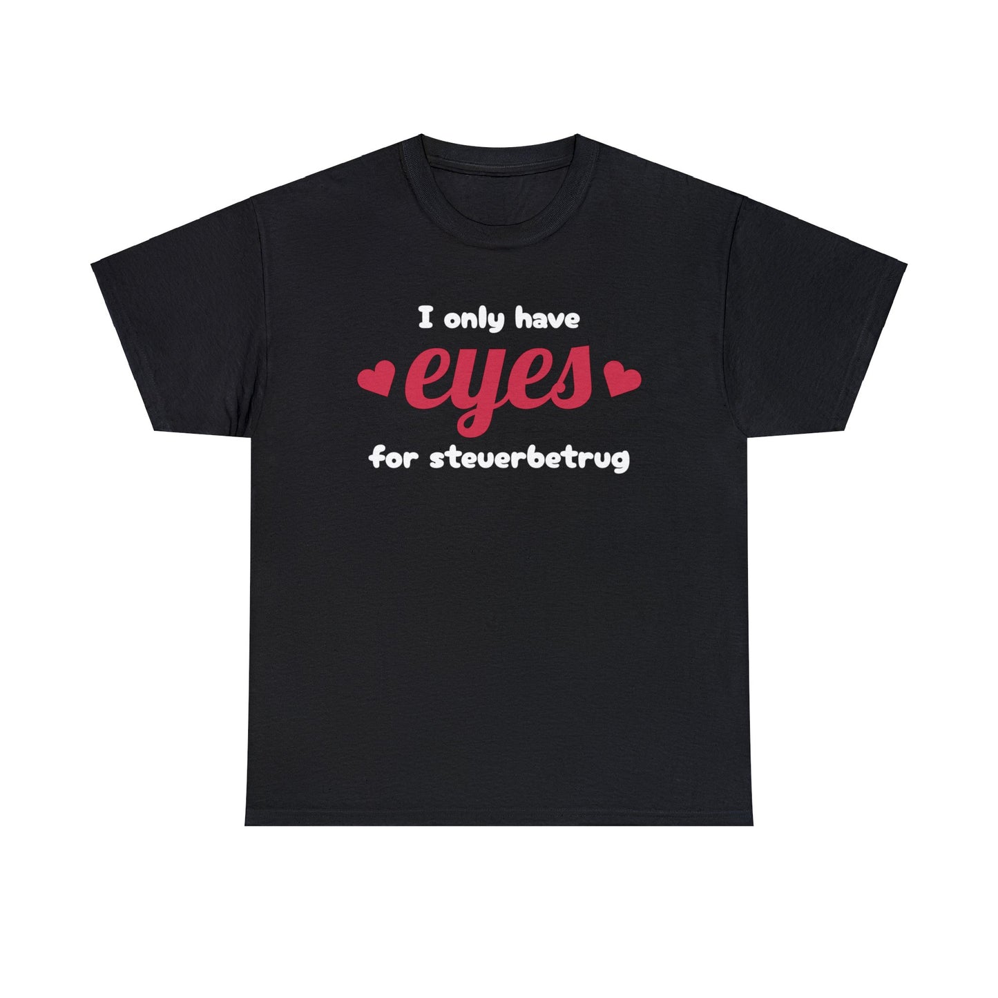 Eyes For Steuerbetrug T-Shirt