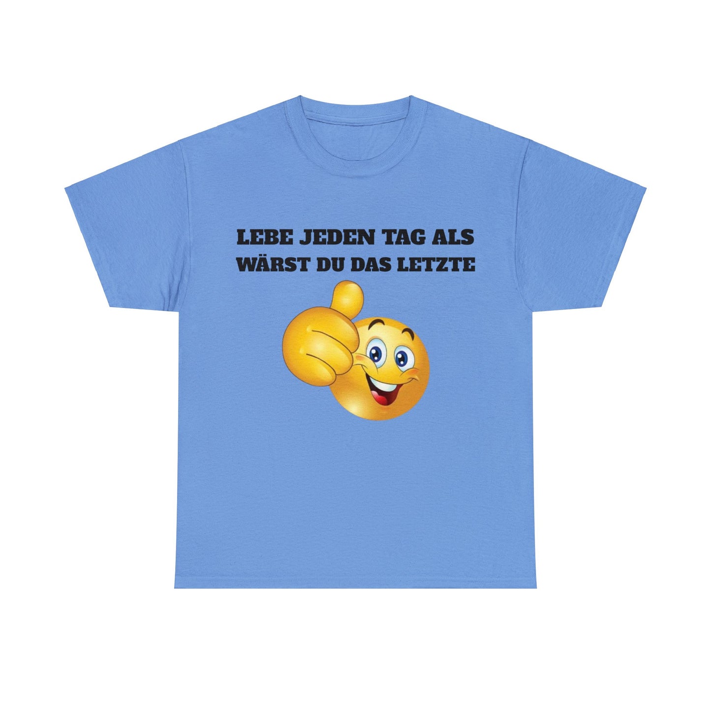 Lebe Jeden Tag Als Wärst Du Das Letzte T-Shirt