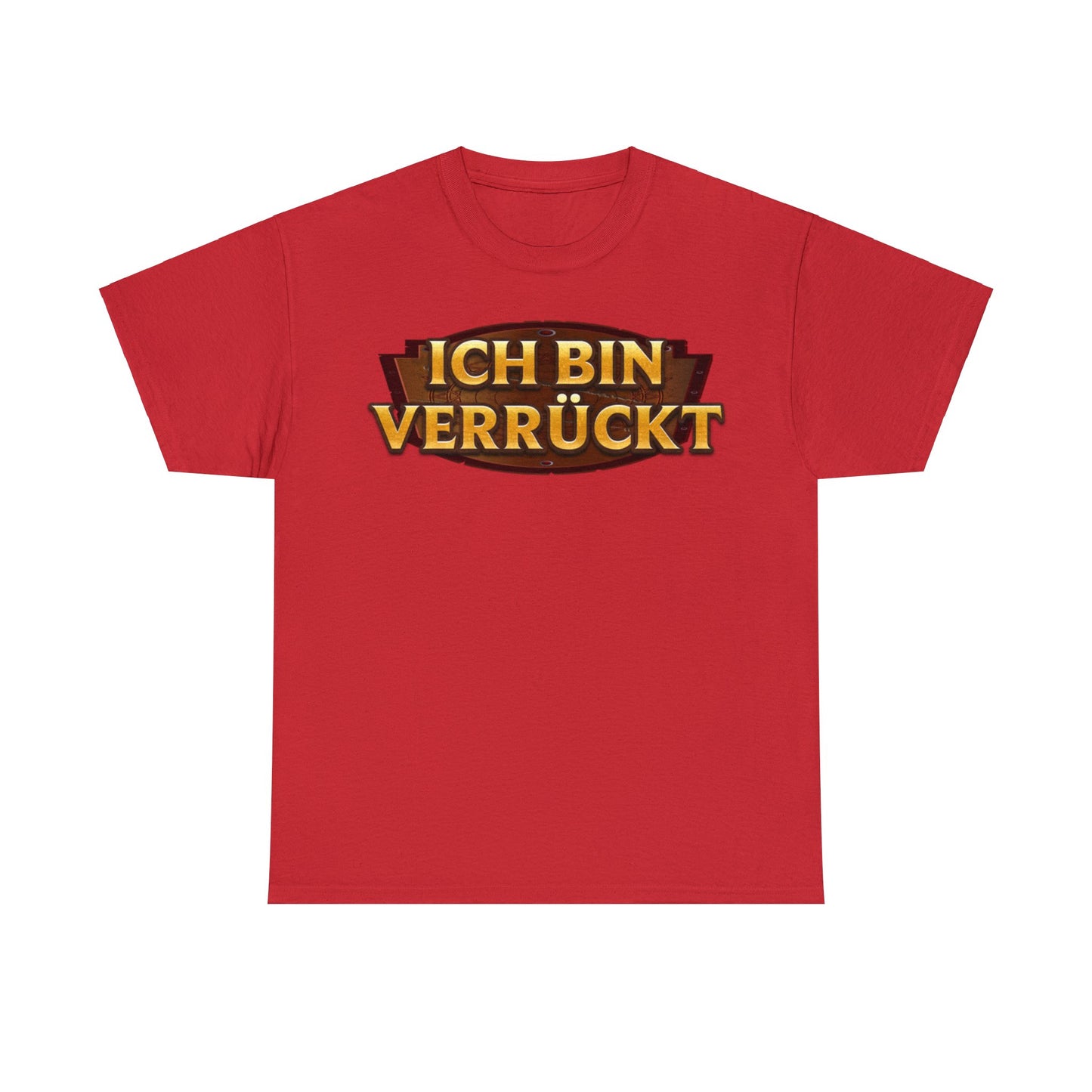 Ich Bin Verrückt T-Shirt