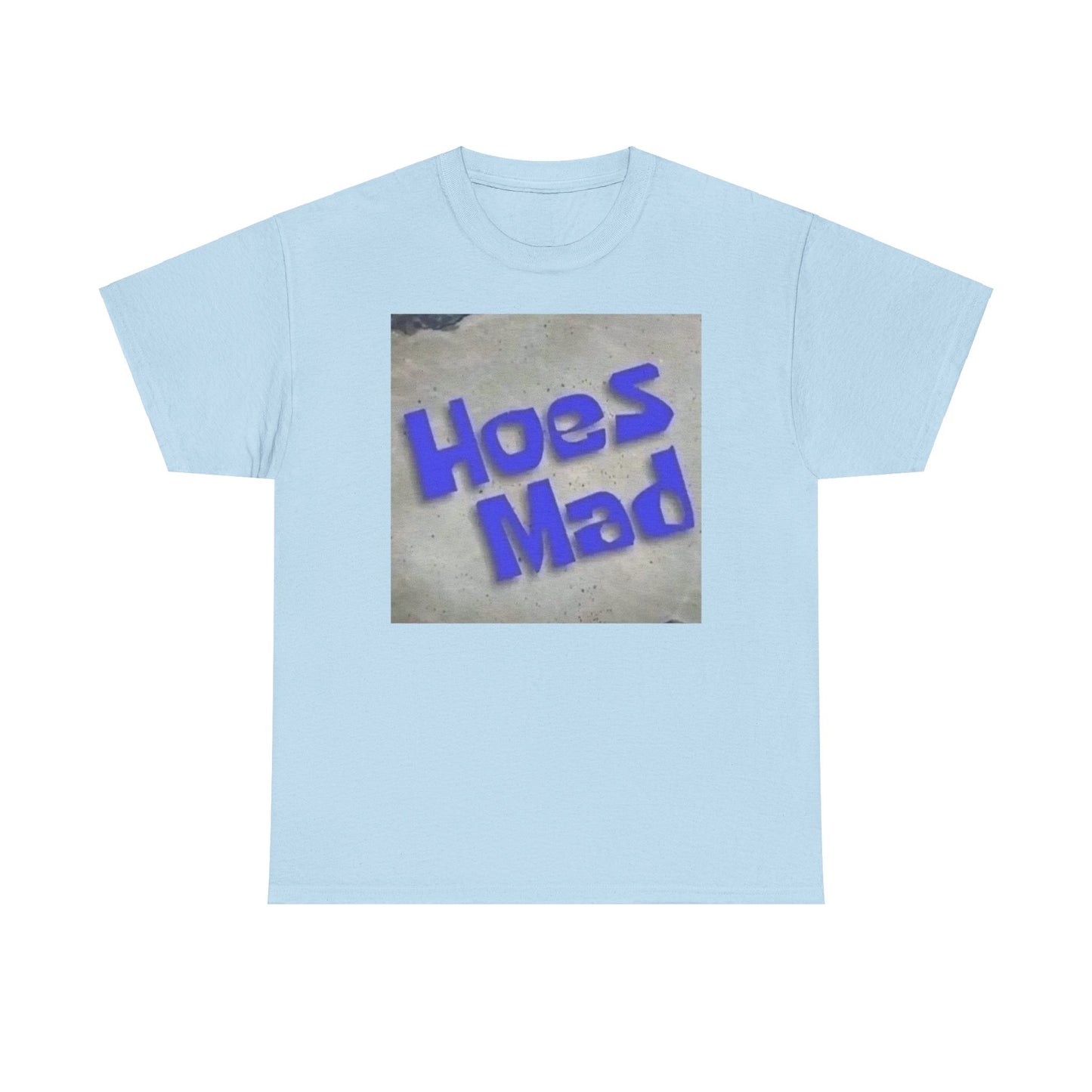 Hoes Mad T-Shirt