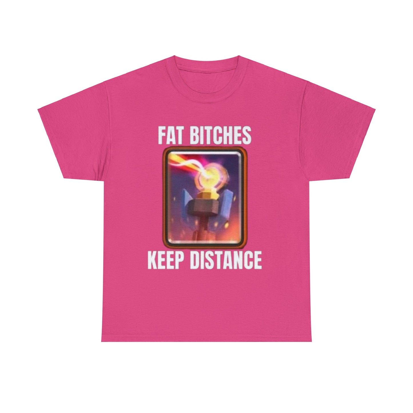 Fat Bitches Keep Distance T-Shirt