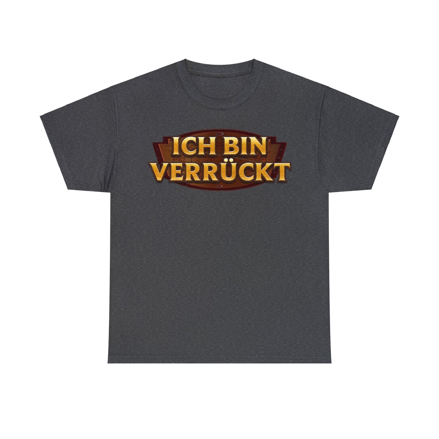 Ich Bin Verrückt T-Shirt