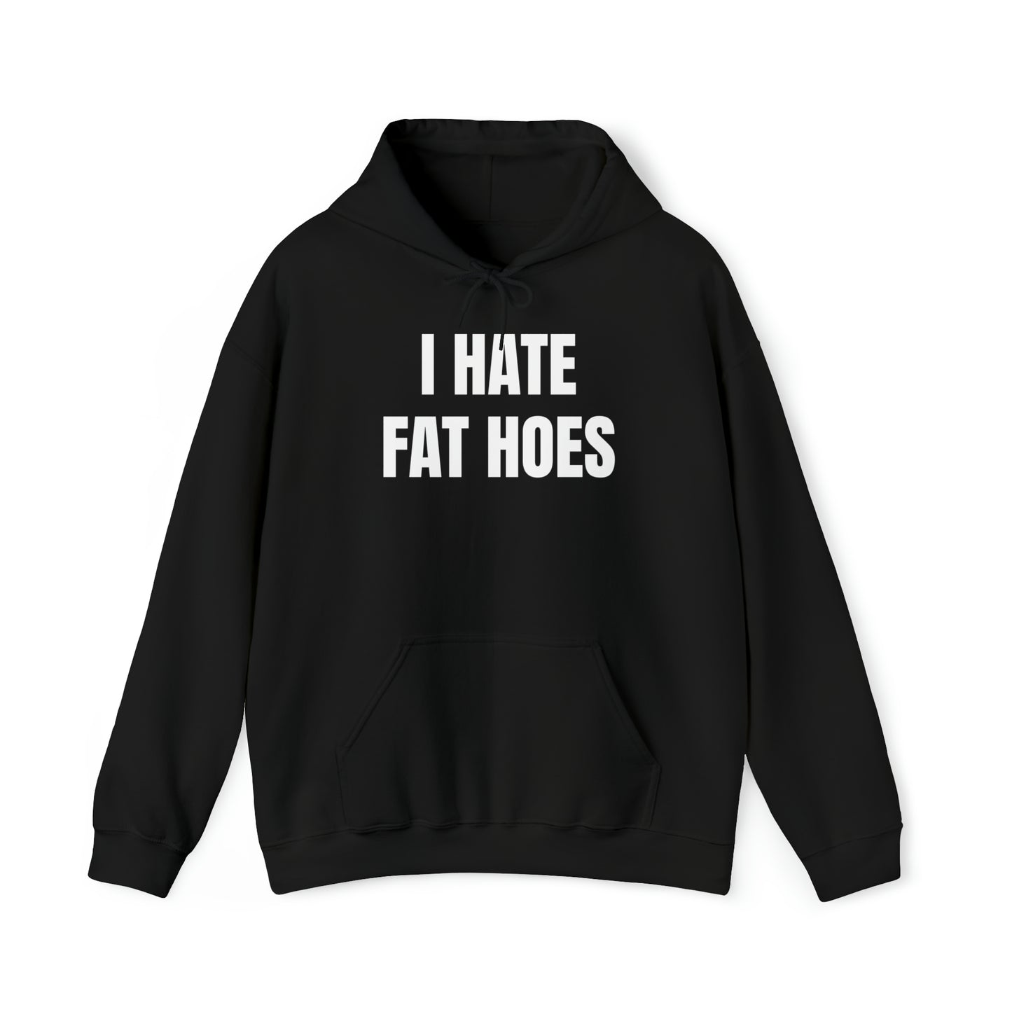 I HATE FAT HOES Hoodie