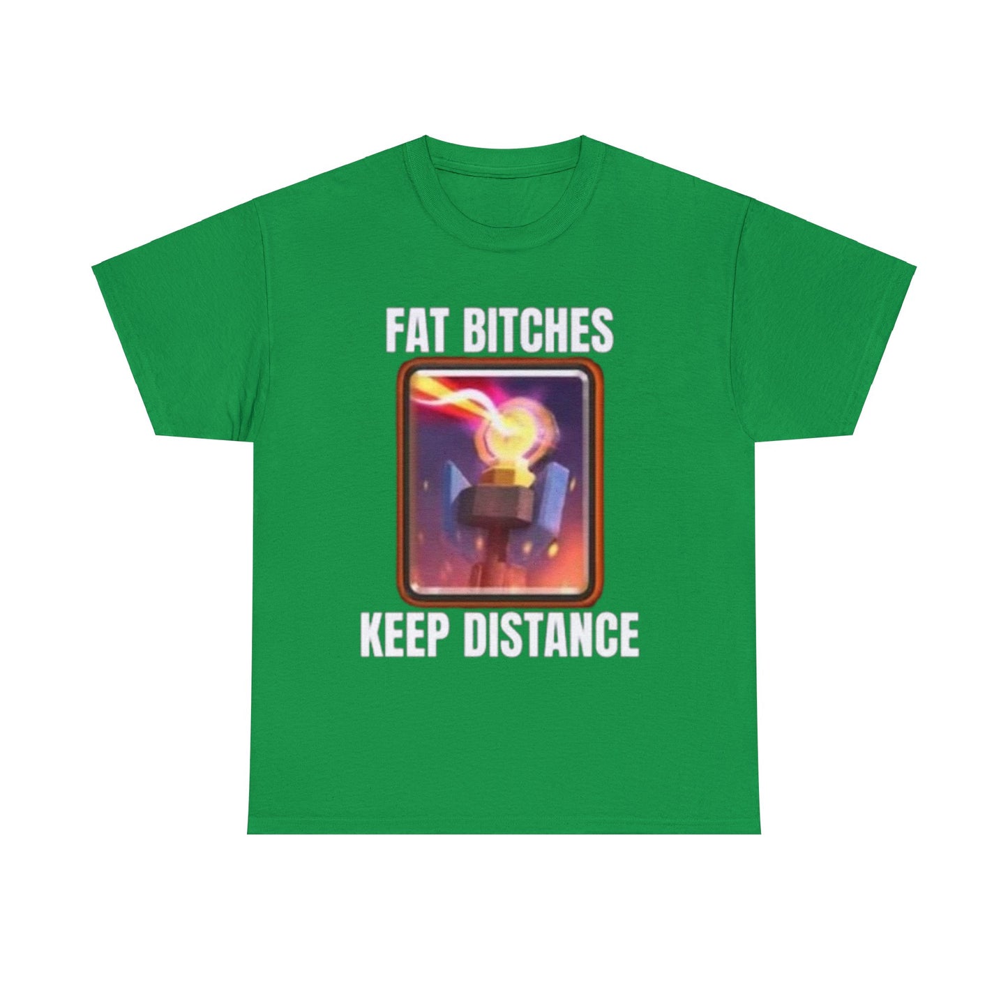 Fat Bitches Keep Distance T-Shirt