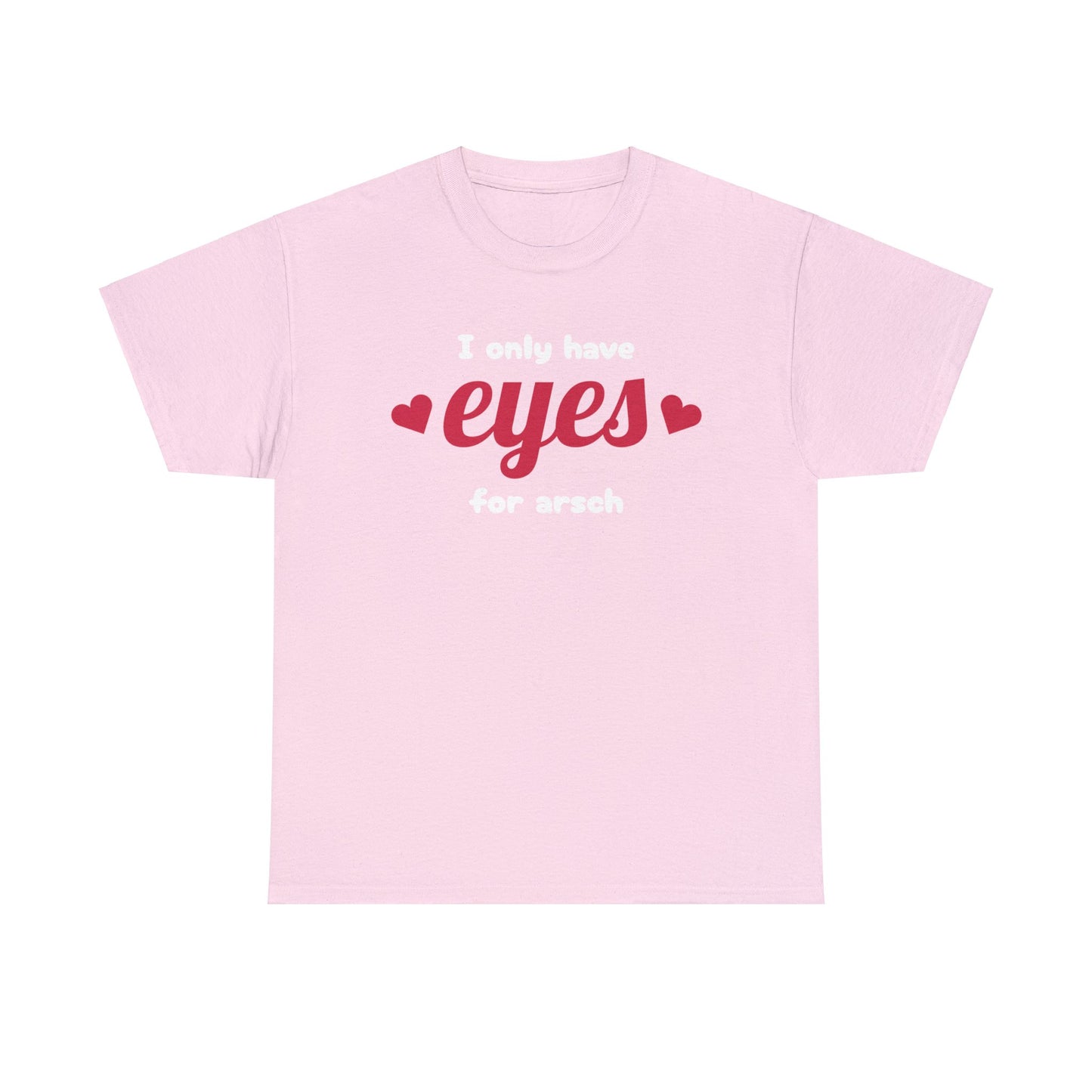 Eyes For Arsch T-Shirt