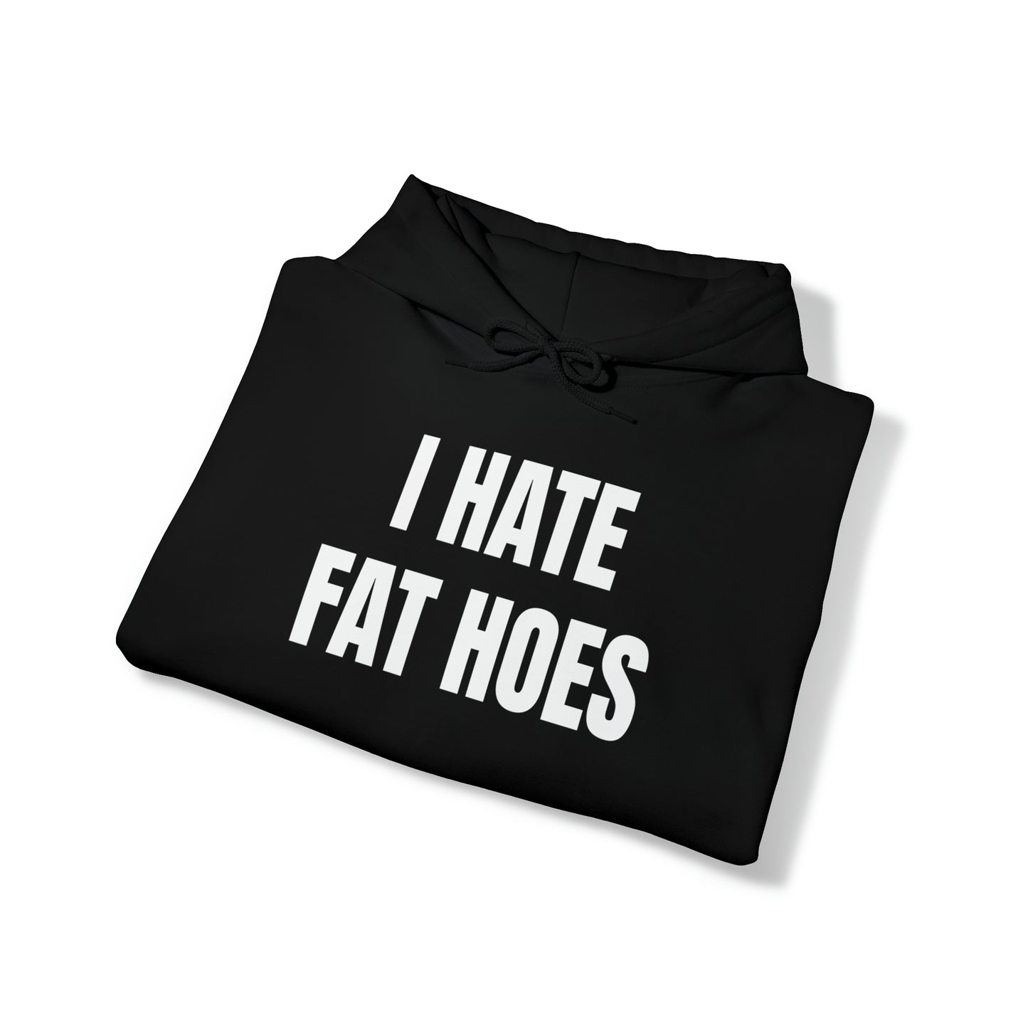 I HATE FAT HOES Hoodie