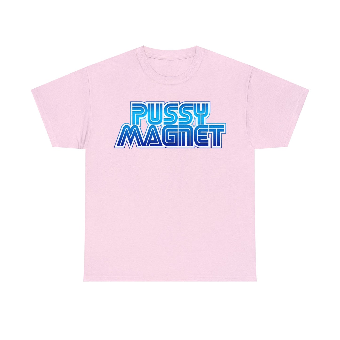 Pussy Magnet  T-Shirt