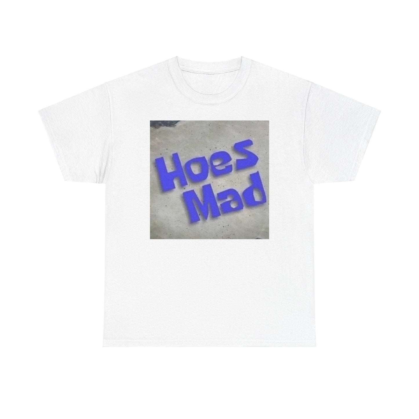 Hoes Mad T-Shirt