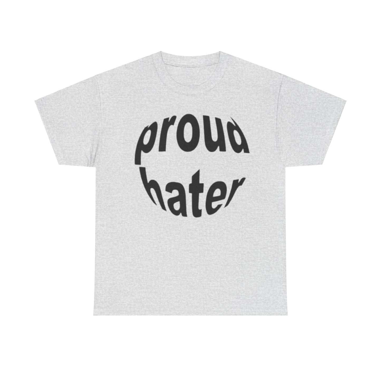 Proud Hater T-Shirt