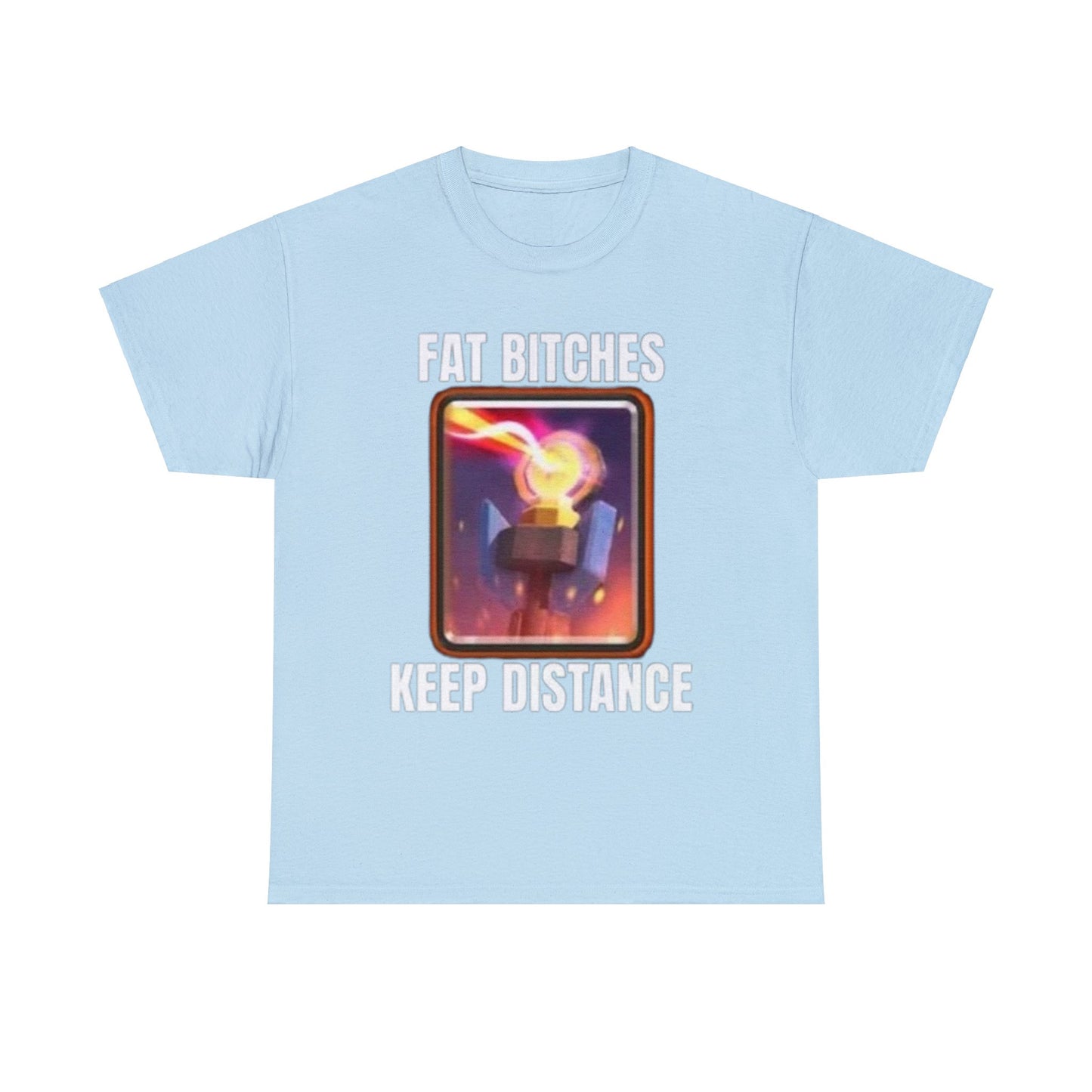 Fat Bitches Keep Distance T-Shirt