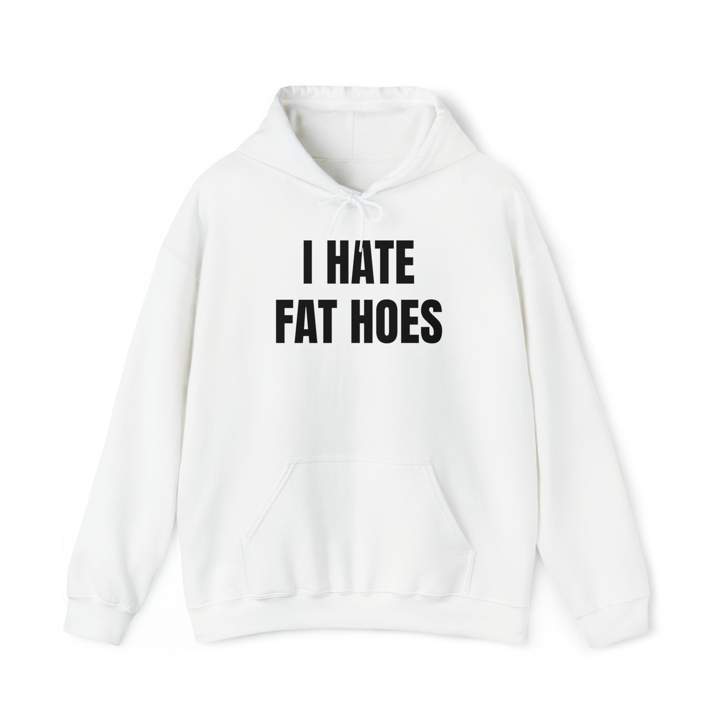 I HATE FAT HOES Hoodie