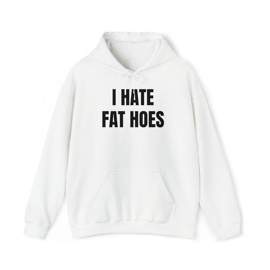 I HATE FAT HOES Hoodie