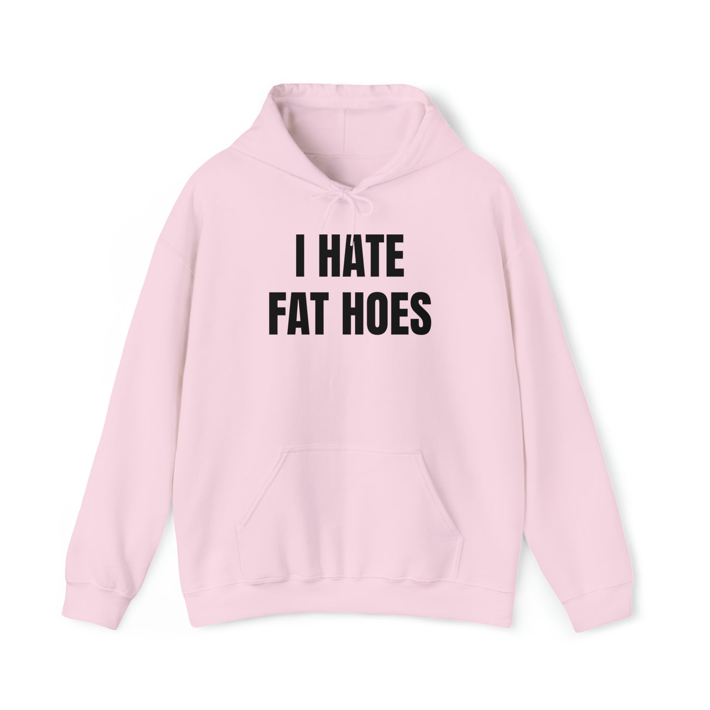 I HATE FAT HOES Hoodie