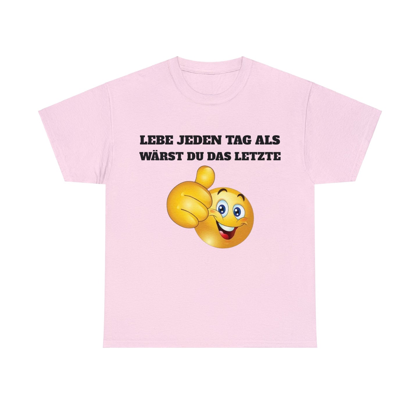 Lebe Jeden Tag Als Wärst Du Das Letzte T-Shirt