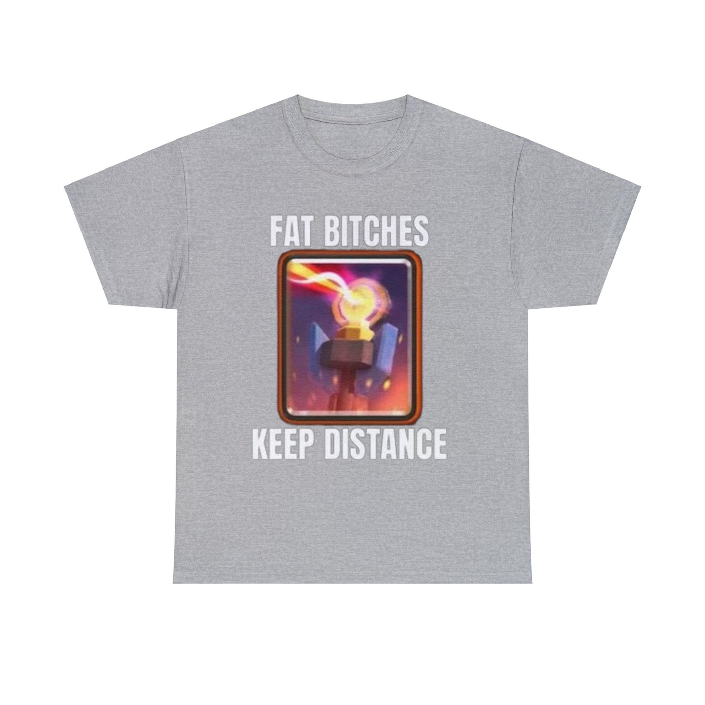 Fat Bitches Keep Distance T-Shirt