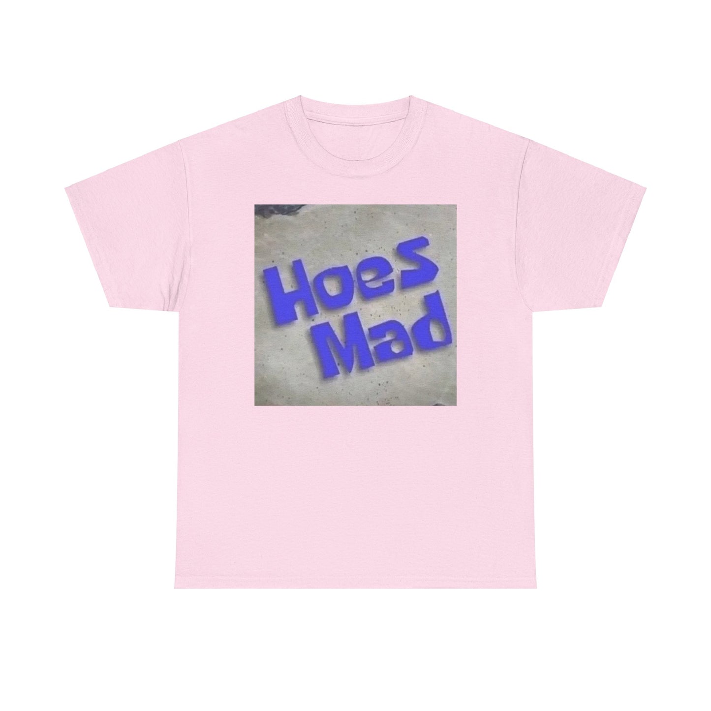 Hoes Mad T-Shirt