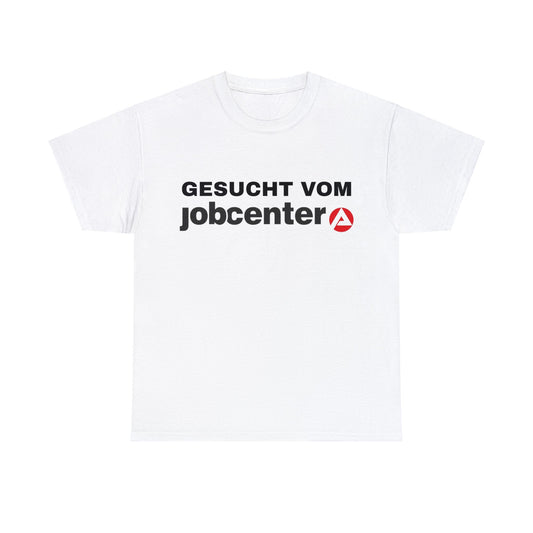 Gesucht vom Jobcenter T-Shirt