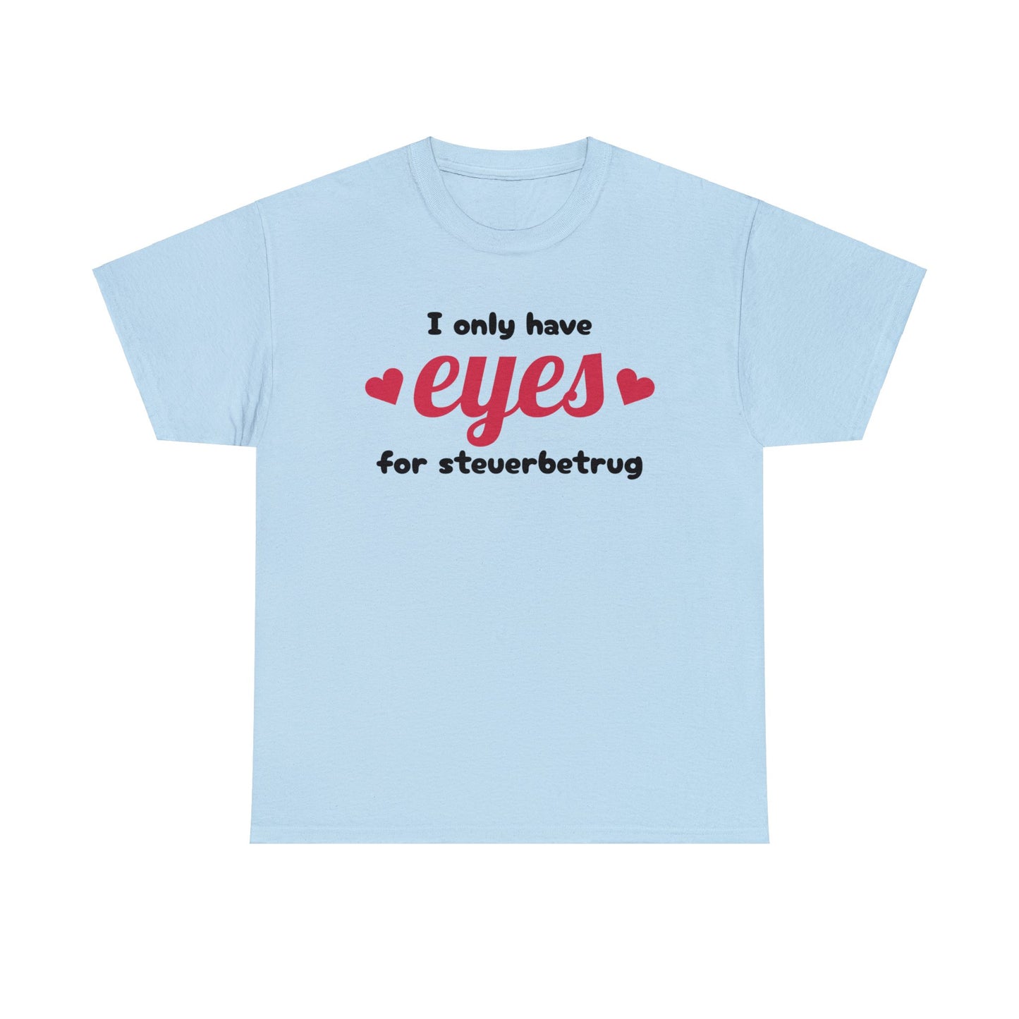 Eyes For Steuerbetrug T-Shirt