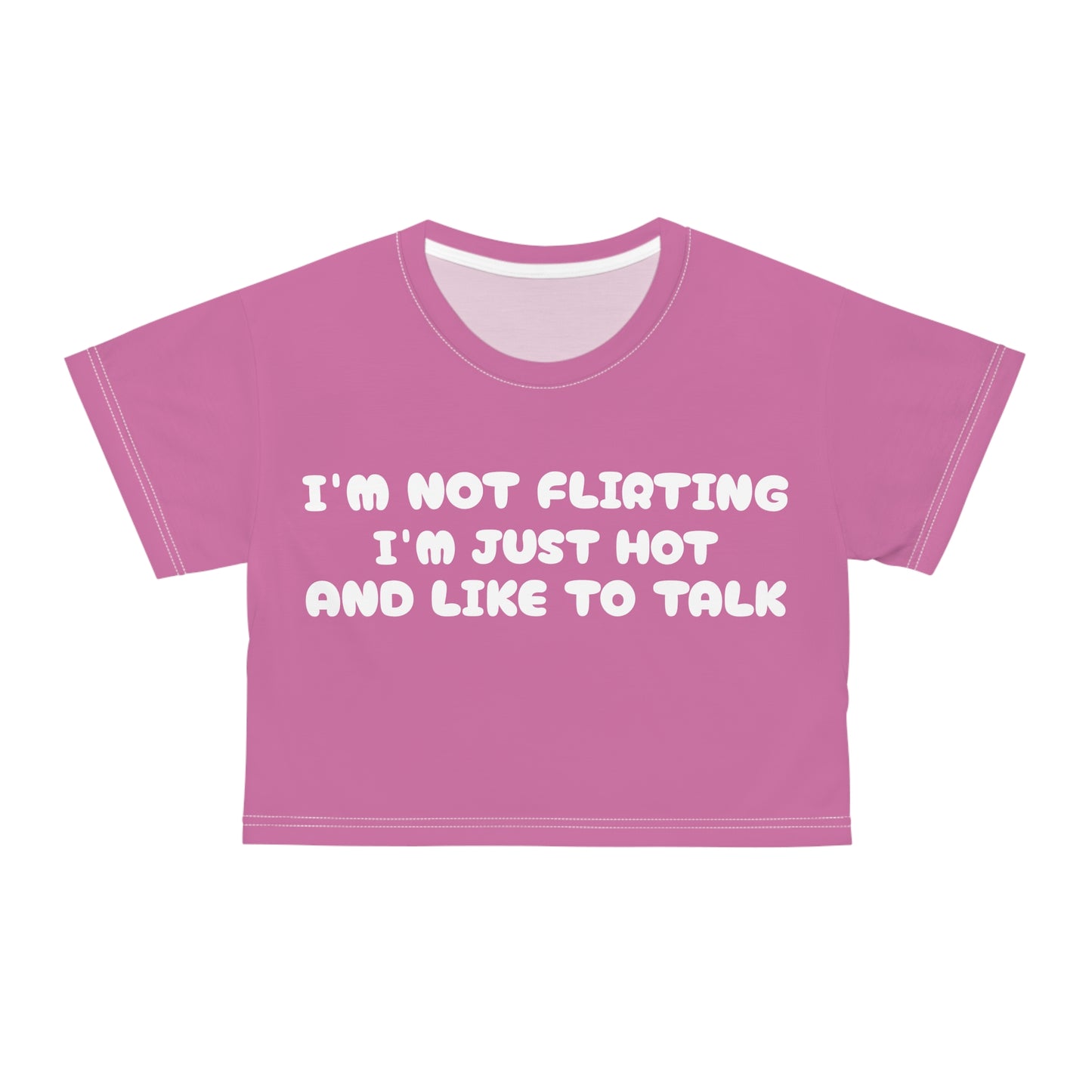 Im Not Flirting Im Just Hot And Like To Talk Crop Top