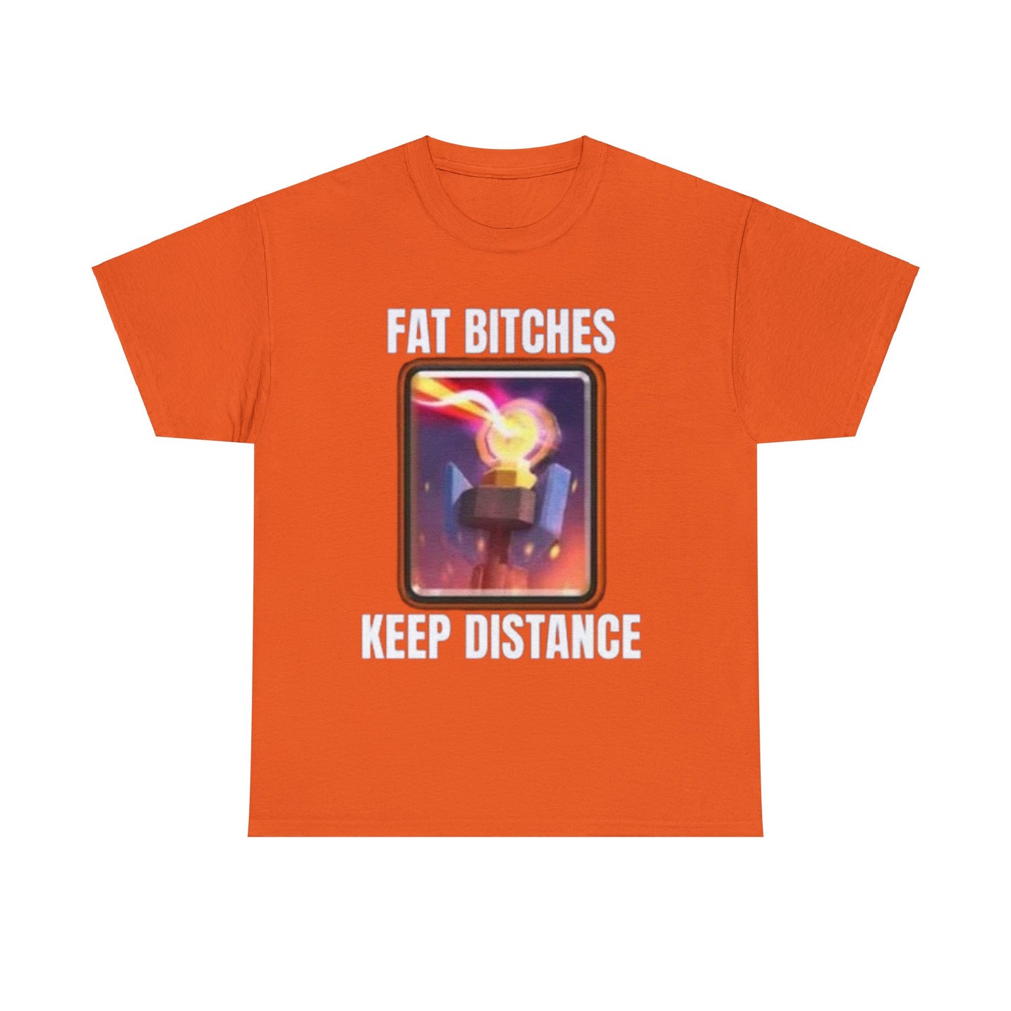 Fat Bitches Keep Distance T-Shirt