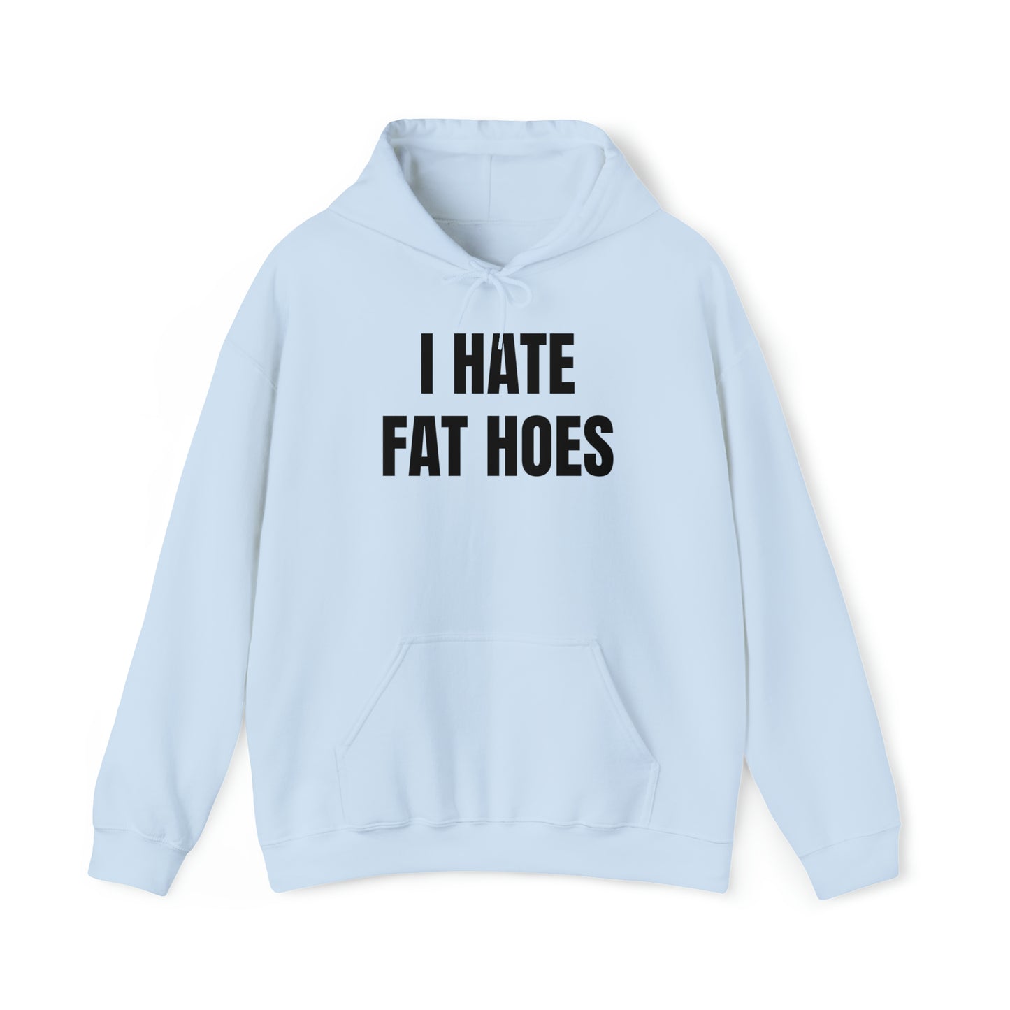 I HATE FAT HOES Hoodie