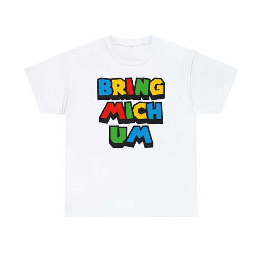 Bring mich um T-Shirt