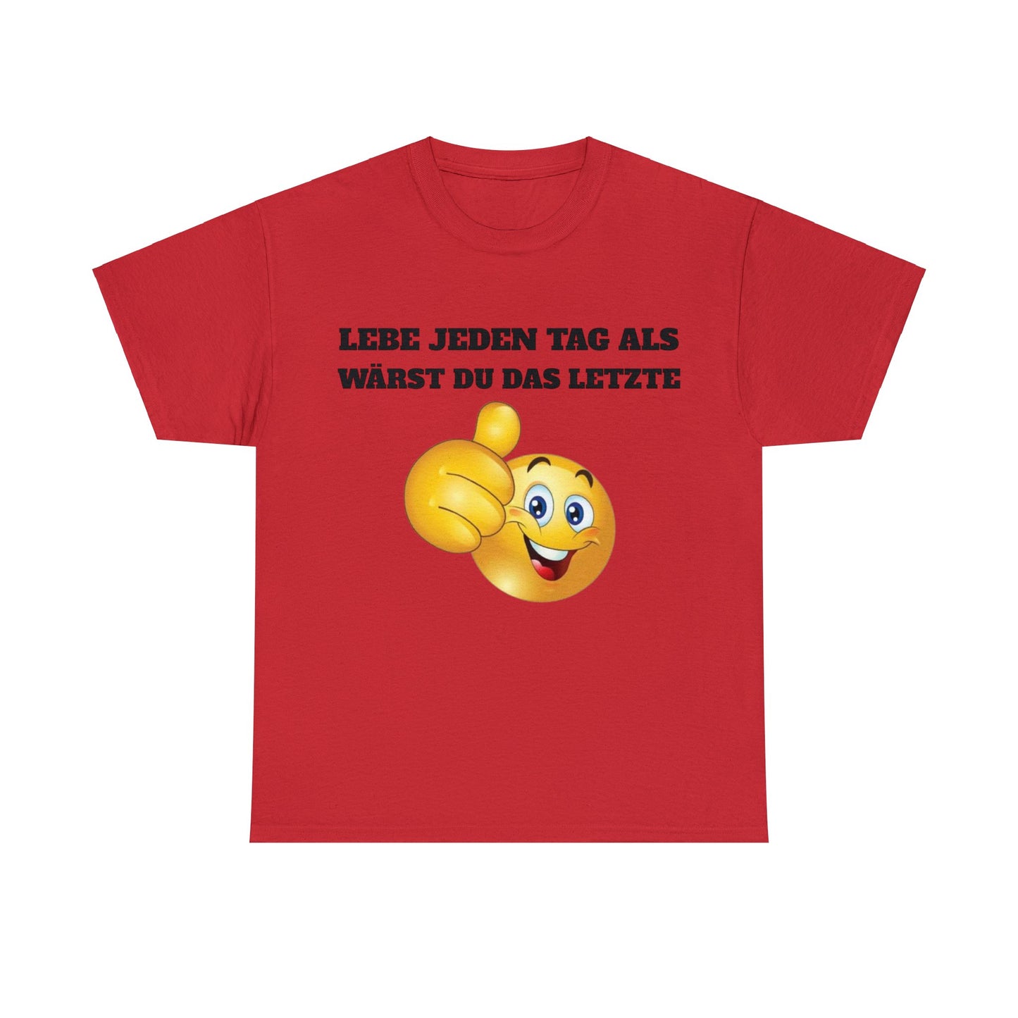 Lebe Jeden Tag Als Wärst Du Das Letzte T-Shirt