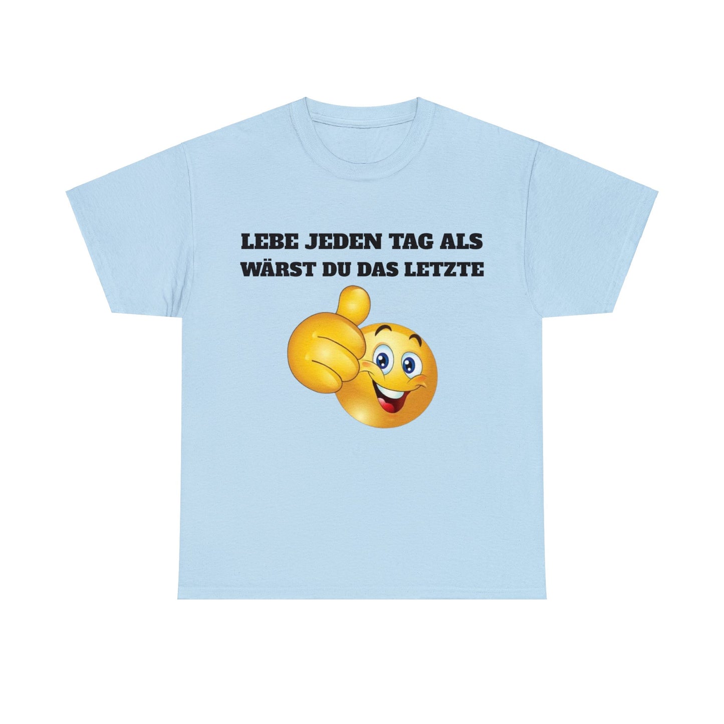 Lebe Jeden Tag Als Wärst Du Das Letzte T-Shirt