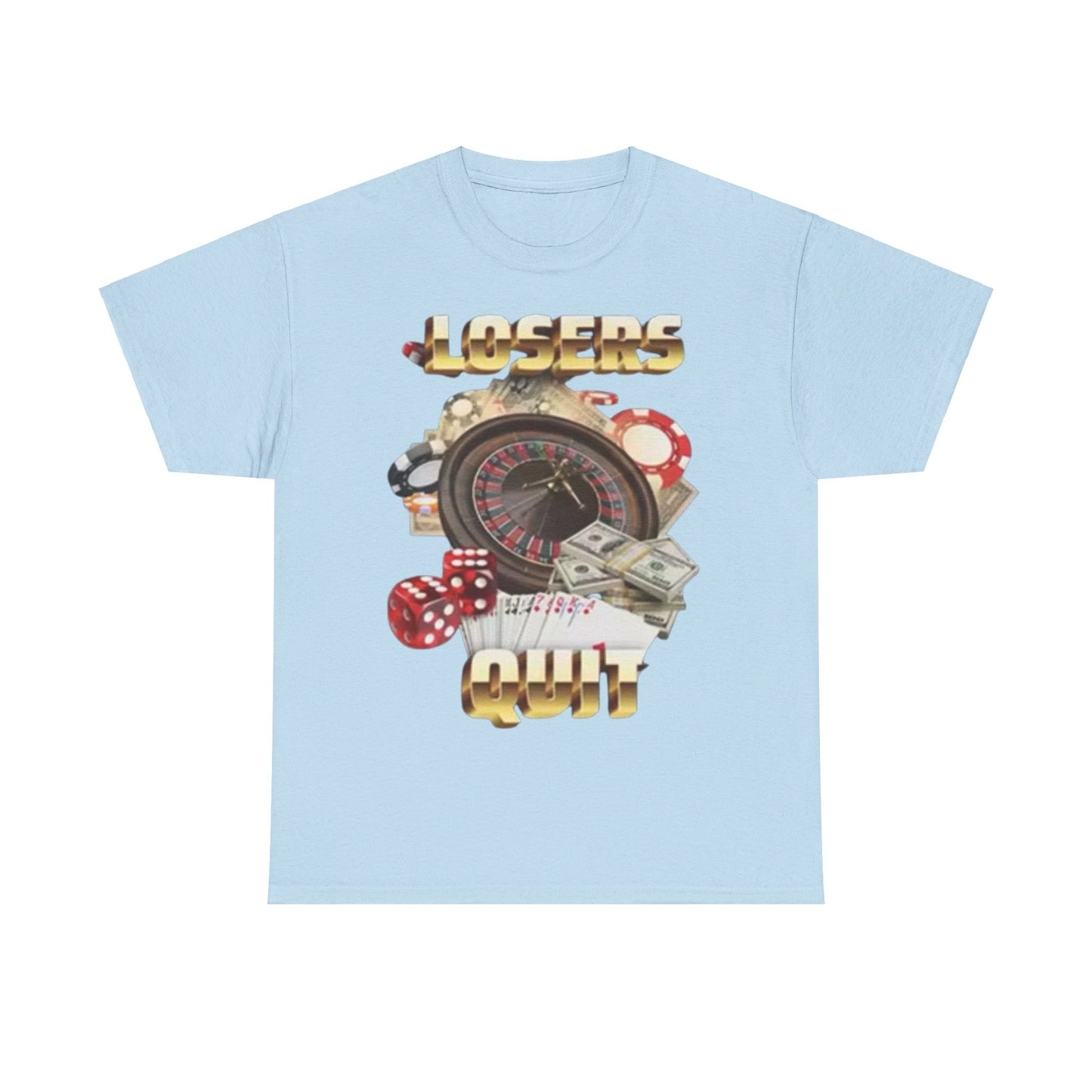 Losers Quit T-Shirt