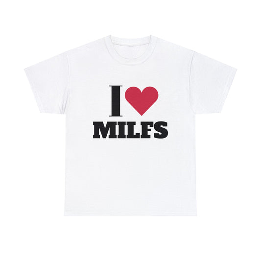 I love Milfs T-Shirt